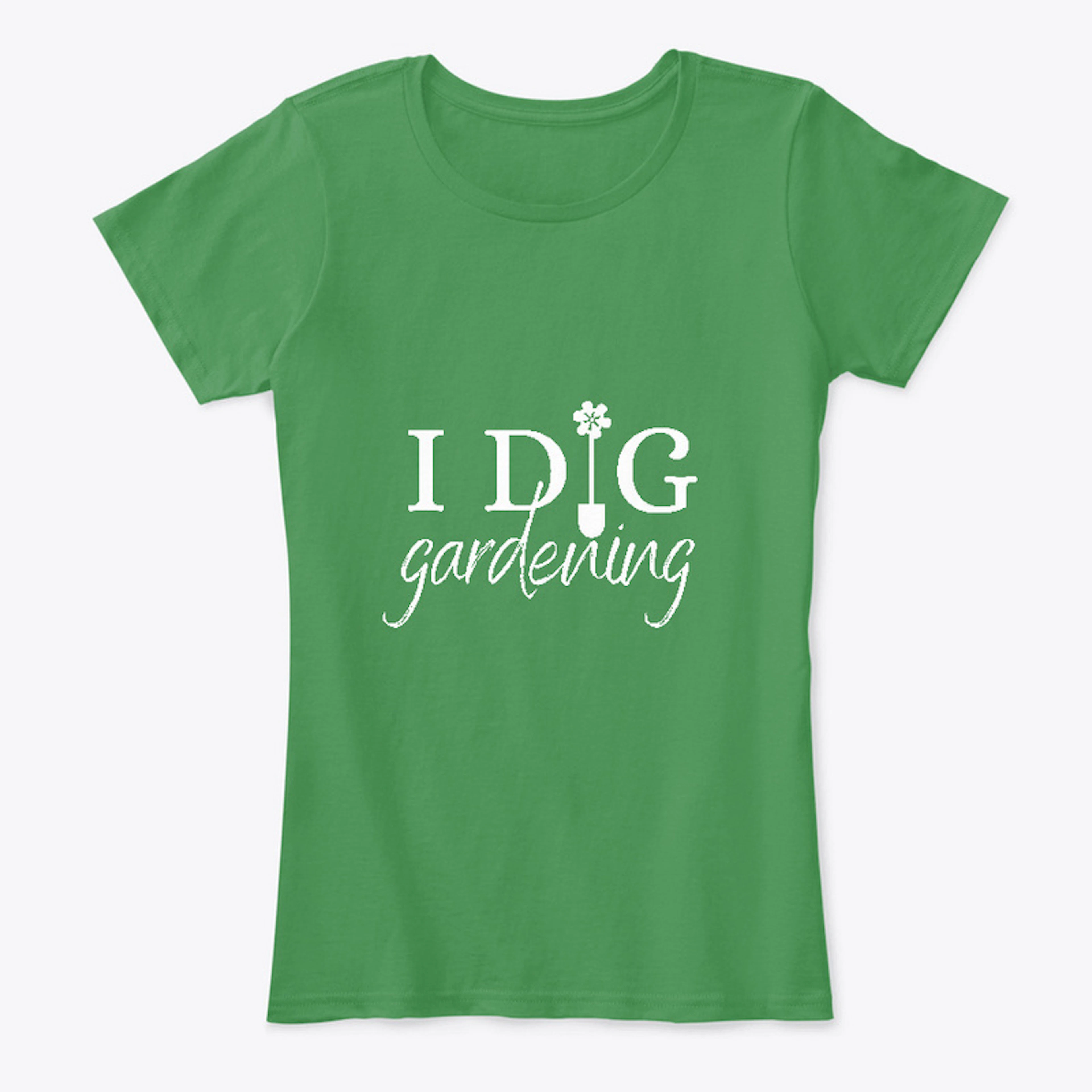 I Dig Gardening slogan t-shirt & hoodie