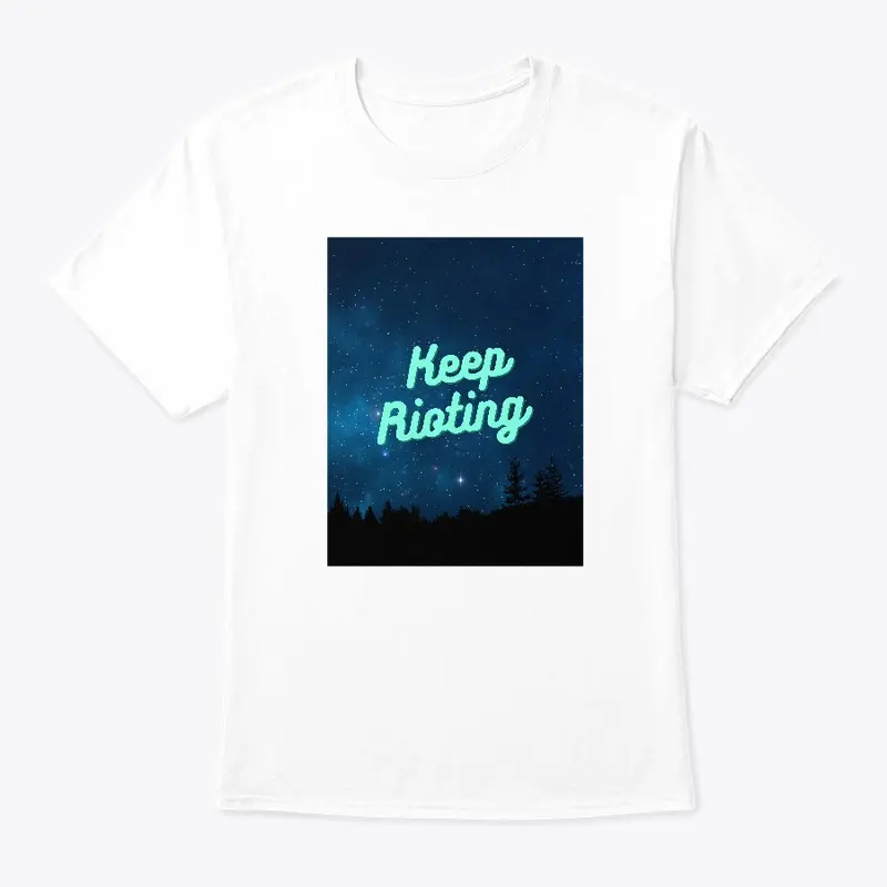 Keep Rioting t-shirt messgae tee