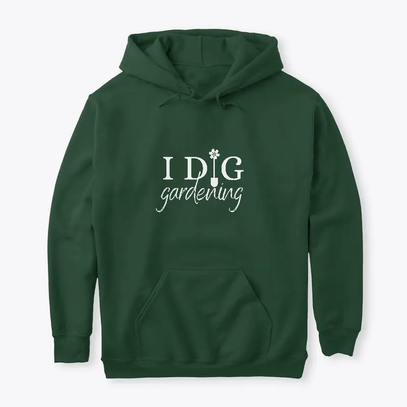 I Dig Gardening slogan t-shirt & hoodie