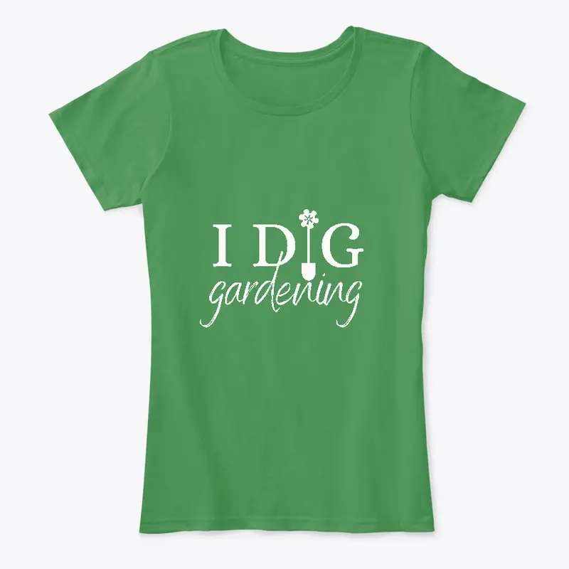 I Dig Gardening slogan t-shirt & hoodie