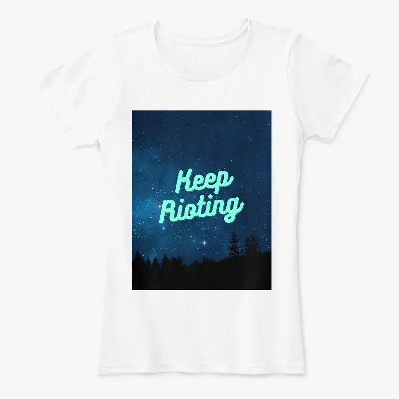 Keep Rioting t-shirt messgae tee